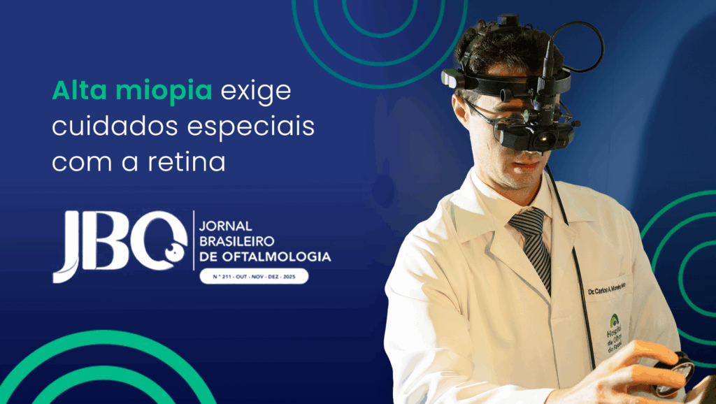 Imagem promocional da edição nº 211 do Jornal Brasileiro de Oftalmologia, destacando a importância dos cuidados com a retina em casos de alta miopia. Mostra o Dr. Carlos A. Moreira Neto, especialista em retina do Hospital de Olhos do Paraná, com equipamento oftalmológico, reforçando o tema da publicação voltada à saúde ocular.