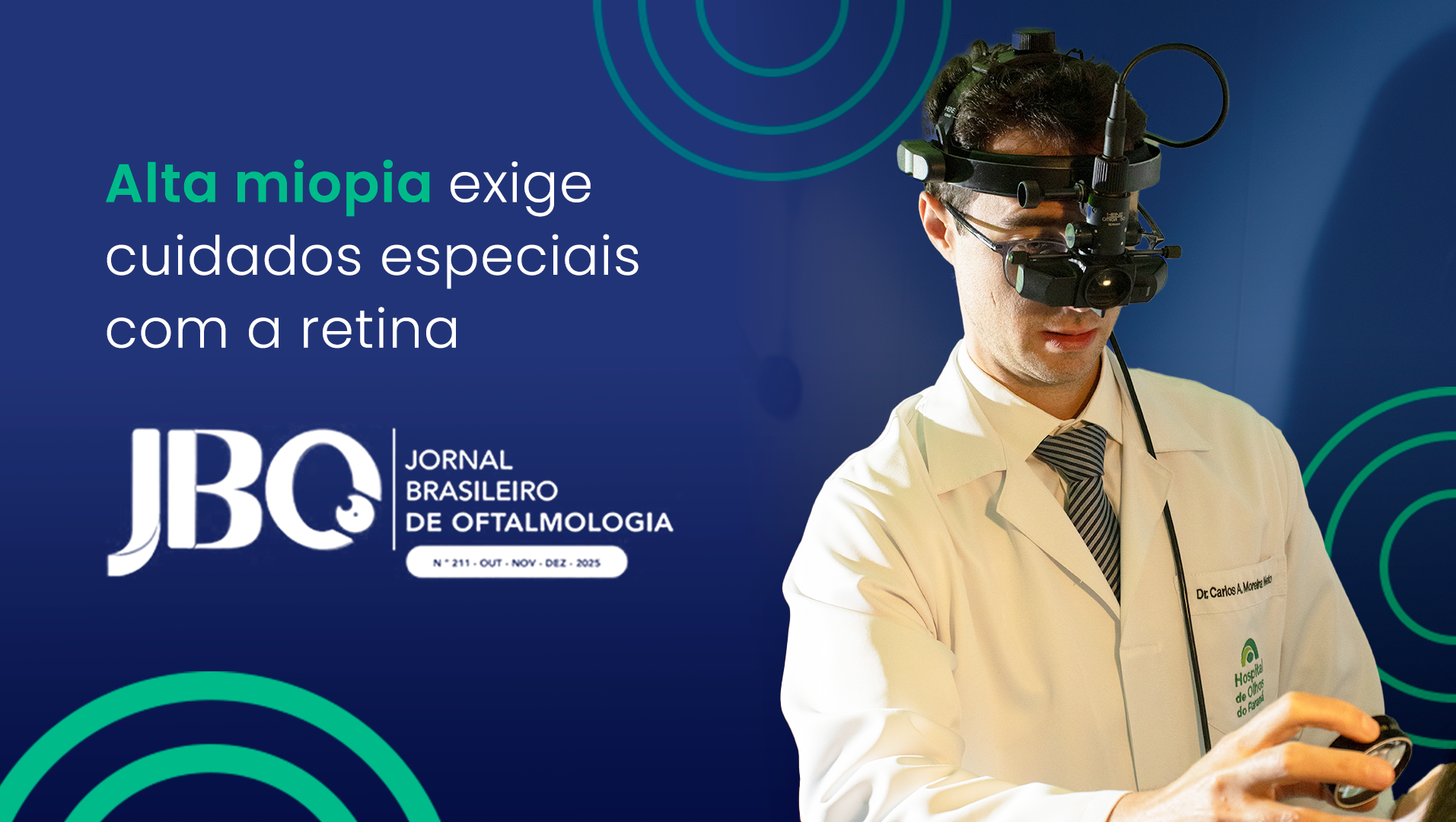 Imagem promocional da edição nº 211 do Jornal Brasileiro de Oftalmologia, destacando a importância dos cuidados com a retina em casos de alta miopia. Mostra o Dr. Carlos A. Moreira Neto, especialista em retina do Hospital de Olhos do Paraná, com equipamento oftalmológico, reforçando o tema da publicação voltada à saúde ocular.